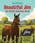 Beautiful Jim - The World&  39 S Smartest Horse   Hardcover