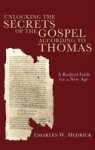 Unlocking The Secrets Of The Gospel According To Thomas Hardcover