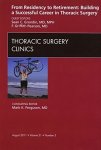 From Residency To Retirement: Building A Successful Career In Thoracic Surgery An Issue Of Thoracic Surgery Clinics 1E The Cli