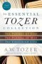 The Essential Tozer Collection - The Pursuit Of God The Purpose Of Man And The Crucified Life   Paperback 3 In 1 Edition