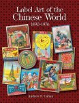 Label Art Of The Chinese World 1890-1976