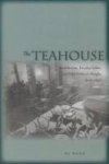 The Teahouse - Small Business Everyday Culture And Public Politics In Chengdu 1900-1950 Paperback
