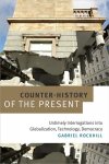 Counter-history Of The Present - Untimely Interrogations Into Globalization Technology Democracy Paperback