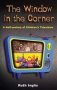 Window In The Corner - A Half Century Of Children&  39 S Television   Paperback