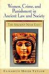 Women, Crime and Punishment in Ancient Law and Society, v. 1: Ancient Near East