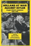 Holland At War Against Hitler - Anglo-dutch Relations 1940-1945 Hardcover