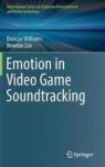 Emotion In Video Game Soundtracking Hardcover 1ST Ed. 2018