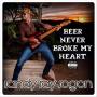 Beer Never Broke My Heart
