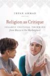 Religion As Critique - Islamic Critical Thinking From Mecca To The Marketplace Hardcover