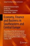 Economy Finance And Business In Southeastern And Central Europe - Proceedings Of The 8TH International Conference On The Economi