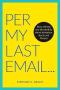 Per My Last Email - Witty Wicked And Wonderfully Weird Workplace Words And Phrases   Paperback