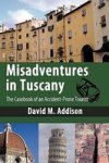 Misadventures In Tuscany - The Casebook Of An Accident-prone Tourist Hardcover
