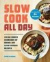 Slow Cook All Day - The Ultimate Cookbook Of Hands-off Slow Cooker Recipes   Paperback