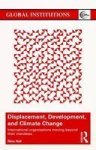 Displacement Development And Climate Change - International Organizations Moving Beyond Their Mandates Paperback