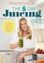 The 5-DAY Juicing Diet - A Plant-based Program To Achieve Lasting Weight Loss & Long Term Health   Paperback