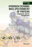 Hydrogen Exchange Mass Spectrometry Of Proteins: Fundamentals Methods And Applications