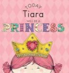 Today Tiara Will Be A Princess Hardcover