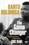 Bantu Holomisa: The Game Changer - An Authorised Biography Paperback