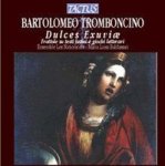Bartolomeo Tromboncino: Dulces Exuviae Cd