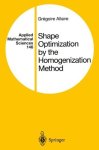 Shape Optimization By The Homogenization Method Applied Mathematical Sciences