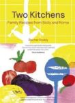 Two Kitchens - Family Recipes From Sicily And Rome Hardcover