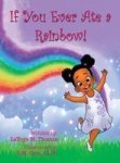 If You Ever Ate A Rainbow Hardcover