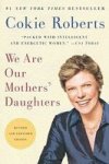 We Are Our Mother& 39 S Daughters Paperback Revised Expanded Ed.
