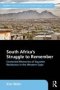 South Africa&  39 S Struggle To Remember - Contested Memories Of Squatter Resistance In The Western Cape   Hardcover