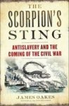 The Scorpion's Sting: Antislavery And The Coming Of The Civil War