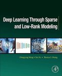 Deep Learning Through Sparse And Low-rank Modeling Computer Vision And Pattern Recognition