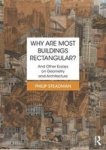 Why Are Most Buildings Rectangular? - And Other Essays On Geometry And Architecture Paperback