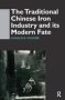 The Traditional Chinese Iron Industry And Its Modern Fate   Hardcover