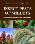 Insect Pests Of Millets - Systematics Bionomics And Management Paperback