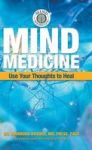 Mind Medicine - Use Your Thoughts To Heal Hardcover