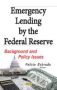 Emergency Lending By The Federal Reserve - Background & Policy Issues   Paperback