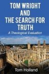 Tom Wright And The Search For Truth - A Theological Evaluation Paperback