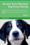Greater Swiss Mountain Dog Tricks Training Greater Swiss Mountain Dog Tricks & Games Training Tracker & Workbook. Includes - Gre