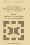 Jordan, Real and Lie Structures in Operator Algebras