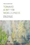 Toward A Better Worldliness - Ecology Economy And The Protestant Tradition Hardcover