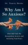 Why Am I So Anxious? - Powerful Tools For Recognizing Anxiety And Restoring Your Peace   Hardcover