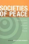 Societies Of Peace - Matriarchies Past Present And Future: Selected Papers First World Congress On Matriarchal Studies 2003 Seco