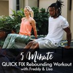 5-MINUTE Quick Fix Rebounding Workout With Freddy & Lisa