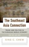 The Southeast Asia Connection - Trade And Polities In The Eurasian World Economy 500BC-AD500 Hardcover