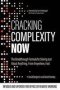 Cracking Complexity - Now - The Breakthrough Formula For Solving Just About Anything From Anywhere Fast   Paperback