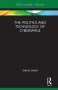 The Politics And Technology Of Cyberspace   Hardcover