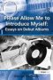 Please Allow Me To Introduce Myself: Essays On Debut Albums   Paperback