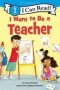 I Want To Be A Teacher   Hardcover