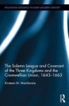 The Solemn League And Covenant Of The Three Kingdoms And The Cromwellian Union 1643-1663 Hardcover