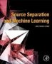 Source Separation And Machine Learning   Paperback