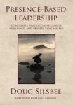 Presence-based Leadership - Complexity Practices For Clarity Resilience And Results That Matter Hardcover